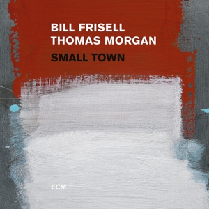 Frisell, Bill: Small town, Coverabbildung